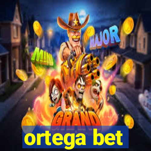 ortega bet